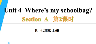 人教版七年级英语上册Unit4Where’s my schoolbag?Section A Grammar Focus-3c第2课时课件