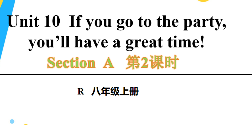 人教版八年级英语上册Unit10 If you go to the party, you’ll have a great time!Section A Grammar Focus-3c第2课时课件