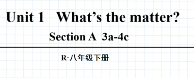 人教版八年级英语下册Unit1 What’s the matter? SectionA 3a-4c第2课时课件