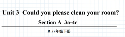 人教版八年级英语下册Unit3Could you please clean your room? Section A  3a-4c第2课时课件