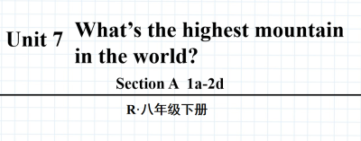 人教版八年级英语下册Unit7What’s the highest mountain in the world?Section A  1a-2d第1课时课件