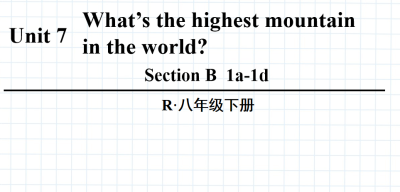 人教版八年级英语下册Unit7What’s the highest mountain in the world?Section A  1a-1d第3课时课件