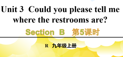 人教版九年级全册unit3Could you please tell me where the restrooms are?  SectionB 3a-selfcheck第5课时课件