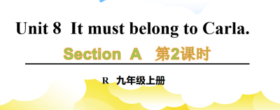 人教版九年级全册unit8 It must belong to Carla. SectionA 3a-4c.第2课时课件