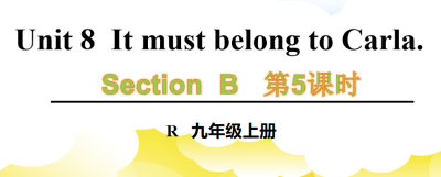 人教版九年级全册unit8 It must belong to Carla. SectionB 3a-selfcheck.第5课时课件