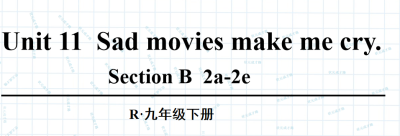 人教版九年级全册unit11 Sad movies make me cry. SectionB 2a-2e.第4课时课件